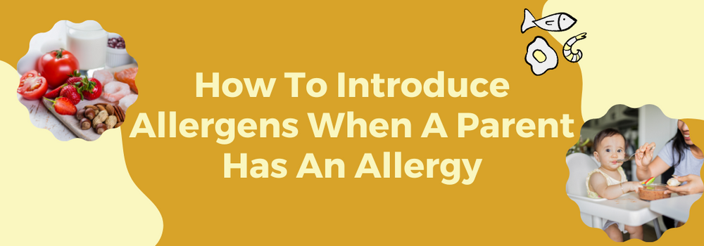How To Introduce Allergens When A Parent Has An Allergy