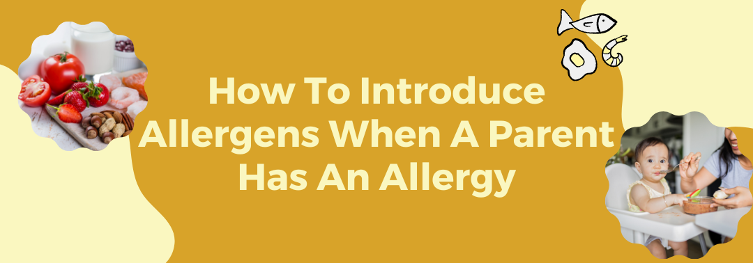 How To Introduce Allergens When A Parent Has An Allergy