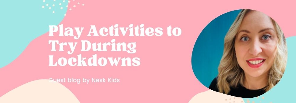 Play Activities to Try During Lockdowns